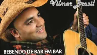 Vilmar Brasil M&uacute;sica Bebendo de Bar em Bar novo
