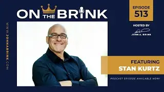 On The Brink | Stan Kurtz | Episode #513