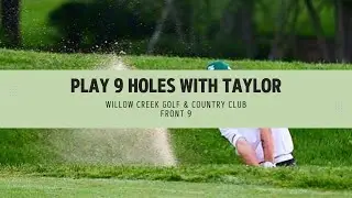 Play 9 Holes With Taylor | Willow Creek Golf & Country Club