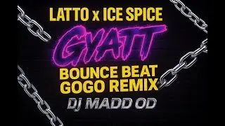 Latto x Ice Spice x DJ Madd OD - Gyatt (Bounce Beat GoGo Remix)