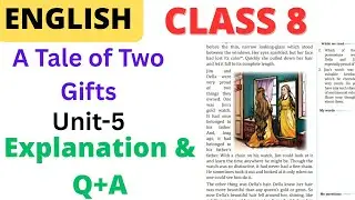 Class 8 English Unit 5 Echoes from afar| A Tale of Two gifts explanation and full question answers|