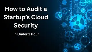 How to Audit a Startup&rsquo;s Cloud Security in Under 1 Hour