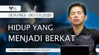 DOA PAGI | Pdt. Maikel Maramis, S.Pd, M.Th | 06 Februari 2026 | 05:00 WITA