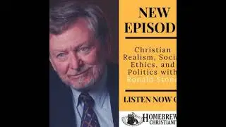 Christian Realism, Social Ethics, and Politics with Ronald Stone