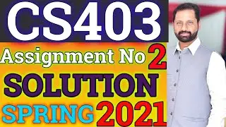 CS403 Assignment No.2 Spring 2021 100% Correct Complete Solution By Abid Farooq Bhutta.