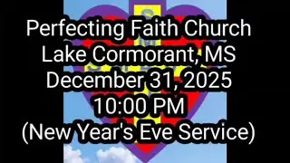 Perfecting Faith Church - Lake Cormorant, MS (New Year's Eve Service)