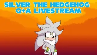 Silver The Hedgehog Q+A Livestream with Friends!