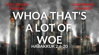 Whoa That's a Lot of Woe &mdash;  Habakkuk 2:6-20: Test-Driven Tuesday