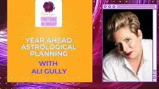 PLANNING YOUR YEAR AHEAD ASTROLOGY WITH ALI GULLY