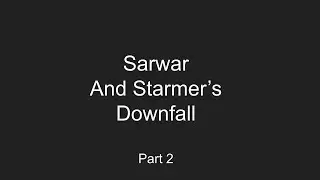 Part 2 Sarwar and Starmer's Downfall