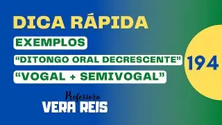 194 - DICA R&Aacute;PIDA - EXEMPLOS &ldquo;DITONGO ORAL DECRESCENTE&rdquo; = &ldquo;VOGAL + SEMIVOGAL&rdquo;