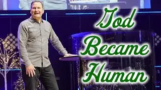 A Christmas Miracle, Part 3: God Becoming Human // Tony Walliser