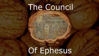 The Council of Ephesus in a Nutshell