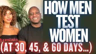 How Men Test Women After Dating 30, 45, & 60 Days! (Respond Like THIS!!) by former single mom x4 