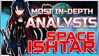 [FGO] SPACE ISHTAR Servant Analysis MOST IN-DEPTH SERVANT GUIDE