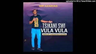 Mr Azarias - Tshikani Swi Vula Vula (2025) Prod by: Xakandzela Ngoma