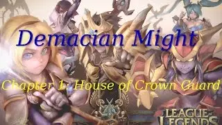 Demacian Might | Chapter 1| House of Crownguard