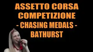 Assetto Corsa Competizione - Chasing Medals Ep.14 Bathurst - Girl racer does sim racing