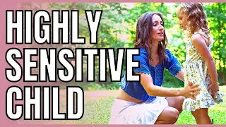 Understanding Your Highly Sensitive Child (High Needs Baby UPDATE)