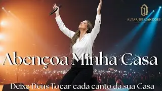Abençoa Minha Casa | Hinos Evangélicos | Milagre e Fé de Deus | Louvor Gospel 2026