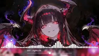 evil (maggie lindemann) - nightcore