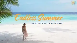 Endless Summer Waves 🌊 1 Hour of Chill Beach Jazz Tunes