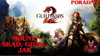 [PL] Guild Wars 2 [PORADNIK] Mounty. Skąd, gdzie, jak... (Ważne - sprawdź opis filmu)