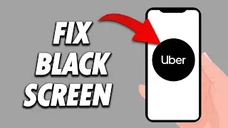 How To Fix Uber App Black Screen 2024