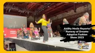Ability Media Reports: Подиум мечты: адаптивный показ моды 2023
