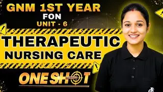 FON - One Shot Class - UNIT 6 therapeutic nursing care  gnm 1st year | gnm 1st year online classes