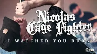 Nicolas Cage Fighter - I Watched You Burn