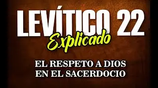 LEVÍTICO 22 - EXPLICADO | Reavivados por su Palabra || 05 de Mayo 2022