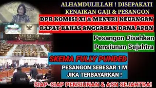 SELAMAT! DPR KOMISI XI & KMENKEU BAHAS ANGGARAN APBN, SKEMA FULLY PUNDED DAN KENAIKN GAJI DISEPAKATI