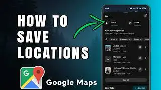 How to Save Locations on Google Maps - Mobile &  PC