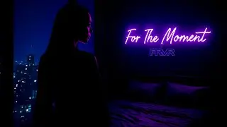 FRVRAMXNI- For The Moment (Prod.LouXTwo)