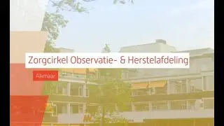 Zorgcirkel Observatie-  & Herstelafdeling - locatievideo