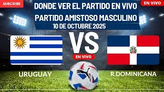 ⚽️Uruguay vs R. Dominicana⚽️Donde Ver El Partido Amistoso Masculino EN VIVO|10 de Octubre del 2025