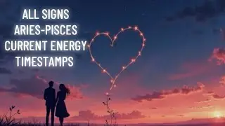 ALL SIGNS CURRENT ENERGY ARIES-PISCES (TIMESTAMPS) #GeneralReading #AllSigns #ZodiacSigns 