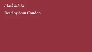 The Daily Word: Mark 2:1-12 | Read by Sean Condon