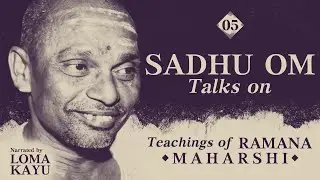 THE POWER OF SELF IS THE POWER OF GRACE -  Sadhu Om Talks Ramana Maharshi Teachings