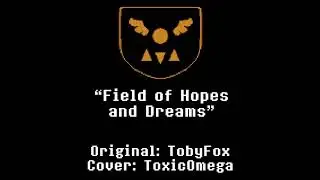 ToxicOmega - Field of Hopes and Dreams (DELTARUNE COVER)
