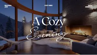 The Coziest Winter Evening ❄️ | Relaxing Jazz & Fireplace Ambience