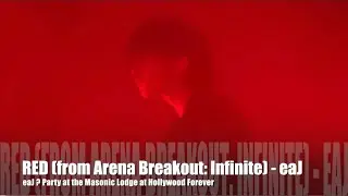06272025 RED (from Arena Breakout: Infinite) - eaJ at the Masonic Lodge Hollywood Forever
