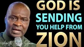 (MUST WATCH) God is SENDING YOU HELP FROM ZION ; YOUR HELP HAS COME - APOSTLE JOSHUA SELMAN 