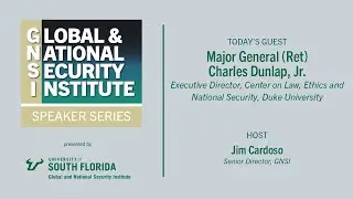 GNSI Speaker Series with Major General (Ret) Charles Dunlap, Jr, Duke University School of Law