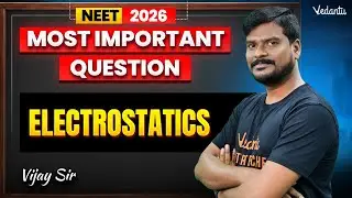 Electrostatics: Most Important Questions for NEET 2026 | Vijay Sir