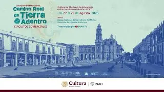 Coloquio Internacional Camino Real de Tierra Adentro | Mesa 3 y 4