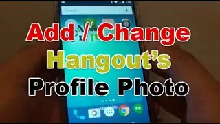 Google Nexus 5: How to Add / Change Hangout Text Messaging Profile Picture
