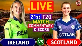 Ireland Women vs Scotland Women Live | IRE W vs SCO W 21st T20 | Live cricket Score & Commentary