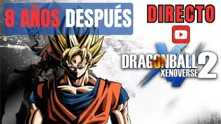 🔥JUGANDO Xenoverse 2 Despu&eacute;s de 8 a&ntilde;os... &iexcl;LA NOSTALGIA ES REAL! 🥹💥